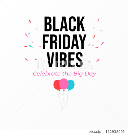Black Friday Vibes Celebrate the Big Day 132932095