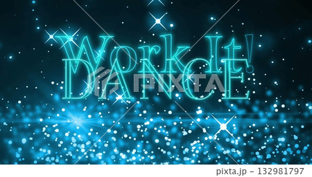 Glowing neon-style text Work It! DANCE illuminating digital stage, with sparkling bokeh lights 132981797