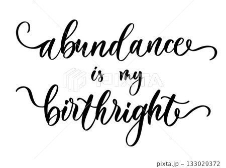 Elegant calligraphy phrase abundance is my birthright in inspirational spiritual lifestyle style for decor and design Elegant calligraphy phrase abundance is my birthright in inspirational spiritual lifestyle style for decor and design 133029372