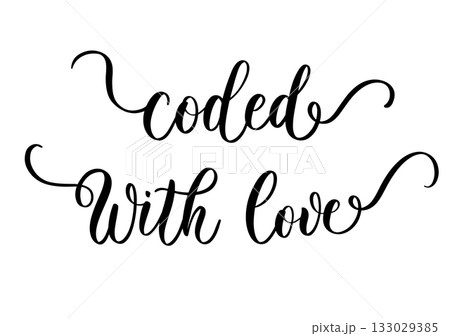 Stylish calligraphy phrase coded with love in modern inspirational lifestyle style for tech and decor Stylish calligraphy phrase coded with love in modern inspirational lifestyle style for tech and decor 133029385