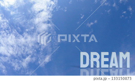 The Dream Text in Blue Sky with Clouds Reflection 3d rendering. 133150873