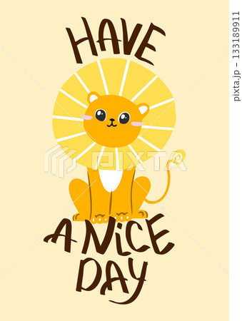 Have a nice day lettering with a cartoon lion and sunny mane on a vanilla background, a mood card 133189911
