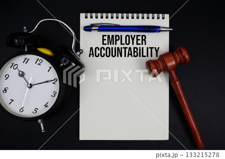 Employer Accountability text written on notepad with gavel and alarm clock on black background Employer Accountability text written on notepad with gavel and alarm clock on black background 133215278