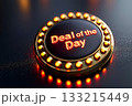 Glowing circular Deal of the Day button with neon lights on dark background. Daily promotion, limited-time offer, online retail sale, Black Friday, Cyber Monday, e-commerce, seasonal marketing design. Glowing circular Deal of the Day button with neon lights on dark background. Daily promotion, limited-time offer, online retail sale, Black Friday, Cyber Monday, e-commerce, seasonal marketing design. 133215449