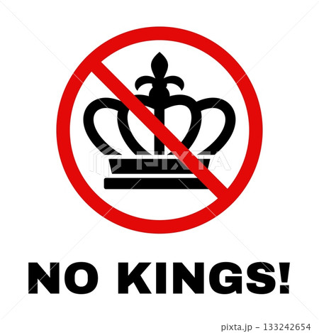 No king prohibition. Forbidden sign with crown, stop allowed sign. Kingdom protests, democracy symbol, heraldic monarchy symbol black silhouette in red circle, vector isolated concept 133242654