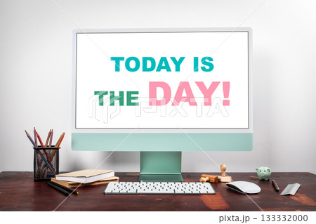 Inspirational Message Today Is The Day Displayed on Computer Screen in Modern Office Workspace 133332000