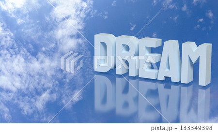 The Dream Text in Blue Sky with Clouds Reflection 3d rendering. 133349398