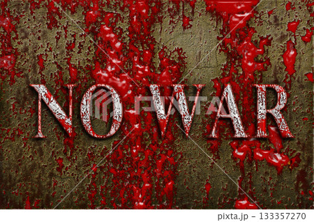 反戦のイメージ, NO WAR,血塗られた反戦の壁 反戦のイメージ, NO WAR,血塗られた反戦の壁 133357270