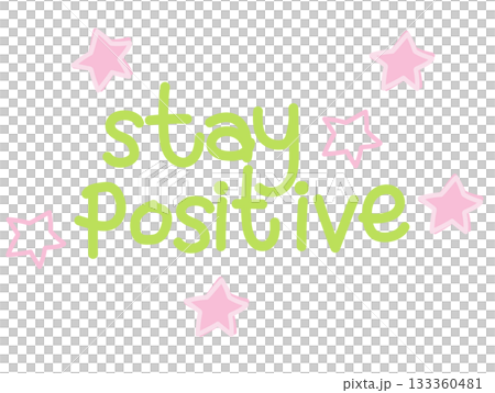 Illustration of stay positive letters for font, typography, calligraphy, cute patches, shirt print, post card, poster, text, message, decoration, sticker, compliment, cheer up, girl power, badge 133360481