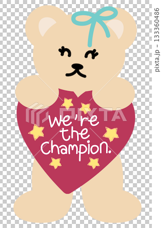 Cute illustration of teddy bear and WE'RE THE CHAMPION heart sign for running club, marathon, sport, exercise, diet, competition, animal decoration, cartoon, character, comic, mascot, souvenir shop 133360486
