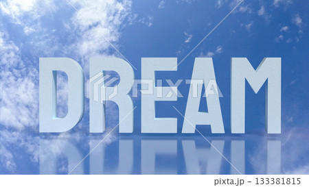 The Dream Text in Blue Sky with Clouds Reflection 3d rendering. The Dream Text in Blue Sky with Clouds Reflection 3d rendering. 133381815