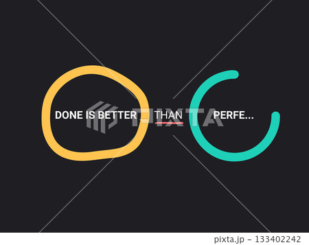 Done is Better Than Perfect. Time Management and Productivity Motto 133402242