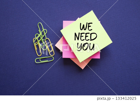 We need you symbol. Concept words We need you on sticky notes. Beautiful deep blue background. Business and We need you concept. Copy space. We need you symbol. Concept words We need you on sticky notes. Beautiful deep blue background. Business and We need you concept. Copy space. 133412025