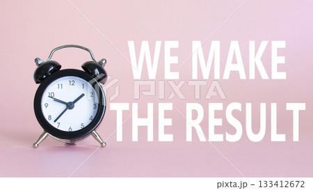 We make the result symbol. Beautiful pink background with alarm clock with words We make the result. Business and We make the result concept. Copy space. 133412672