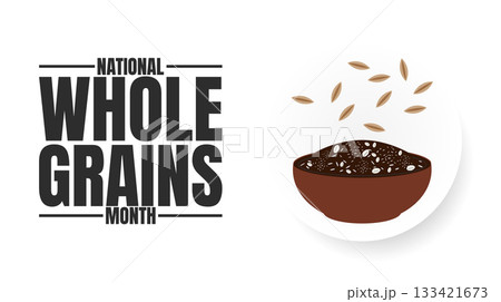 National Whole Grains Month, Healthy Eating and Nutrition design National Whole Grains Month, Healthy Eating and Nutrition design 133421673