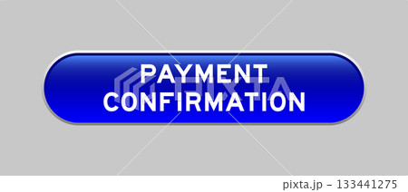 Blue color capsule shape button with word payment confirmation on gray background Blue color capsule shape button with word payment confirmation on gray background 133441275