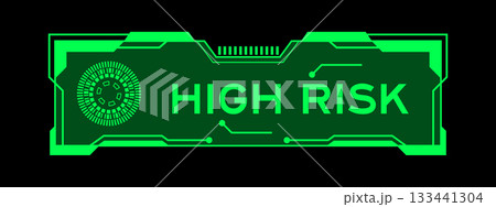 Green color of futuristic hud banner that have word high risk on user interface screen on black background Green color of futuristic hud banner that have word high risk on user interface screen on black background 133441304