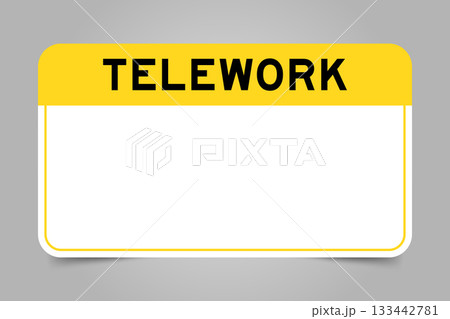 Label banner that have yellow headline with word telework and white copy space, on gray background Label banner that have yellow headline with word telework and white copy space, on gray background 133442781