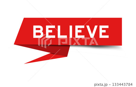 Redcolor speech banner with word believe on white background Redcolor speech banner with word believe on white background 133443784