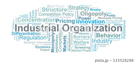 Industrial Organization Word Cloud. Key concepts covering market structure, firm behavior, competition, pricing strategies, and policy frameworks shaping economic performance. 133528298