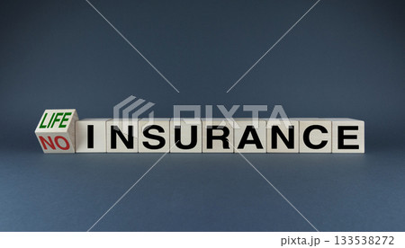 Life insurance or no insurance. The cubes form the words Life insurance or no Life insurance or no insurance. The cubes form the words Life insurance or no 133538272