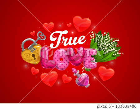 True love valentine day greetings card quote or banner. Cartoon romantic affectionate message in playful balloon font surrounded by floating hearts, potion bottle, Lilly of the valley flowers bouquet True love valentine day greetings card quote or banner. Cartoon romantic affectionate message in playful balloon font surrounded by floating hearts, potion bottle, Lilly of the valley flowers bouquet 133638406