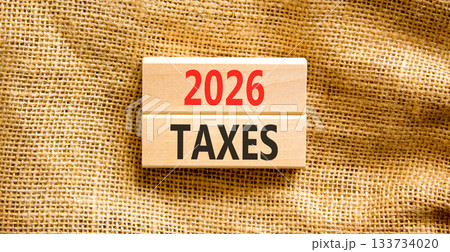 2026 taxes new year symbol. Concept words 2026 taxes on beautiful wooden blocks. Beautiful canvas background. Business and 2026 taxes new year concept. Copy space. 2026 taxes new year symbol. Concept words 2026 taxes on beautiful wooden blocks. Beautiful canvas background. Business and 2026 taxes new year concept. Copy space. 133734020