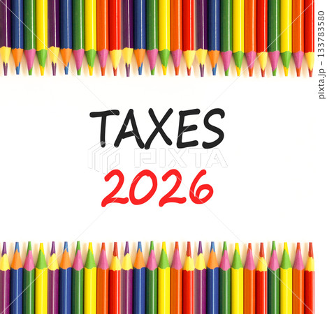 Taxes 2026 new year symbol. Concept words Taxes 2026 on beautiful white paper. Beautiful white paper background. Beautiful colored pencils. Business and taxes 2026 new year concept. Copy space. Taxes 2026 new year symbol. Concept words Taxes 2026 on beautiful white paper. Beautiful white paper background. Beautiful colored pencils. Business and taxes 2026 new year concept. Copy space. 133783580