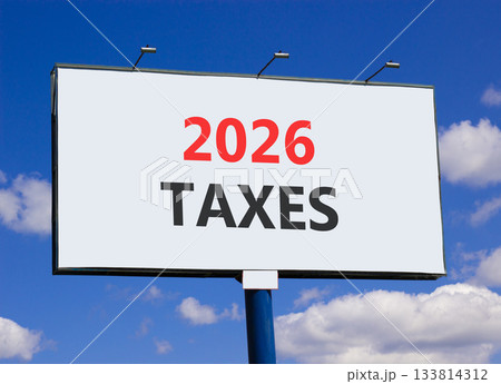 2026 taxes new year symbol. Concept words 2026 taxes on beautiful big white billboard. Beautiful blue sky and clouds background. Business and 2026 taxes new year concept. Copy space. 133814312