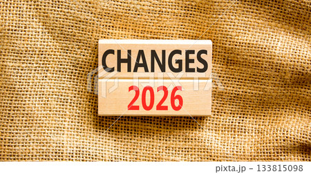 Changes 2026 symbol. Concept words Changes 2026 on beautiful wooden blocks. Beautiful canvas background. Business and changes 2026 concept. Copy space. 133815098