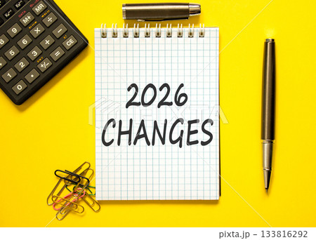 2026 Changes symbol. Concept words 2026 Changes on beautiful white note. Beautiful yellow background. Black pen. Beautiful black calculator. Business and 2026 changes concept. Copy space. 2026 Changes symbol. Concept words 2026 Changes on beautiful white note. Beautiful yellow background. Black pen. Beautiful black calculator. Business and 2026 changes concept. Copy space. 133816292