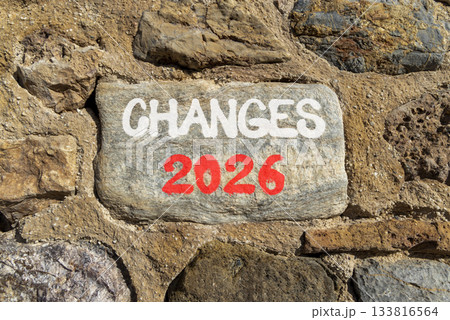 Changes 2026 symbol. Concept words Changes 2026 on beautiful grey stone on stone wall. Beautiful stone wall background. Business and changes 2026 concept. Copy space. 133816564