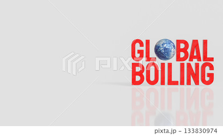 Global Boiling Climate Crisis Awareness Concept 3d rendering. Global Boiling Climate Crisis Awareness Concept 3d rendering. 133830974