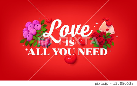 Valentine day quote love is all you need for greeting card with hearts, vector banner. Valentine day love holiday greeting card with love message letter envelope, heart pillow and red or pink flowers Valentine day quote love is all you need for greeting card with hearts, vector banner. Valentine day love holiday greeting card with love message letter envelope, heart pillow and red or pink flowers 133880538