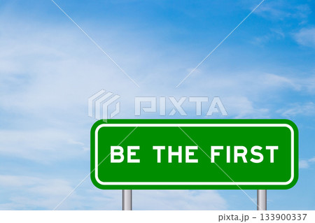 Green color transportation sign with word be the ffirst on blue sky with white cloud background 133900337