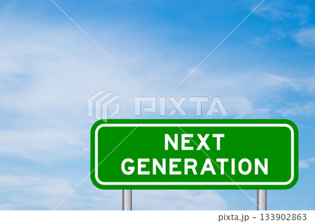 Green color transportation sign with word next generation on blue sky with white cloud background 133902863