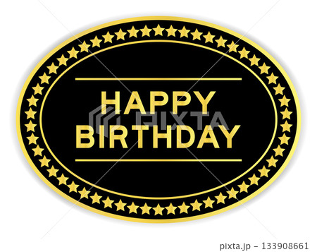 Black and gold color oval label sticker with word happy birthday on white background Black and gold color oval label sticker with word happy birthday on white background 133908661