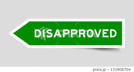 Green color arrow shape sticker label with word disapproved on gray background Green color arrow shape sticker label with word disapproved on gray background 133908704