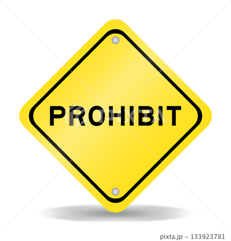 Yellow color transportation sign with word prohibit on white background Yellow color transportation sign with word prohibit on white background 133923781