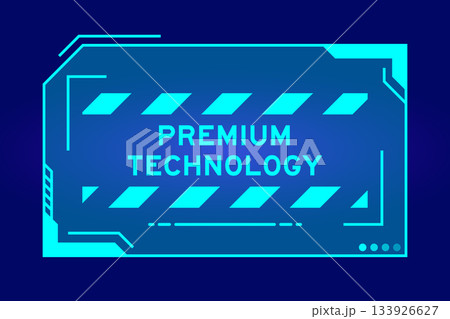 Blue color of futuristic hud banner that have word premium technology on user interface screen on black background Blue color of futuristic hud banner that have word premium technology on user interface screen on black background 133926627