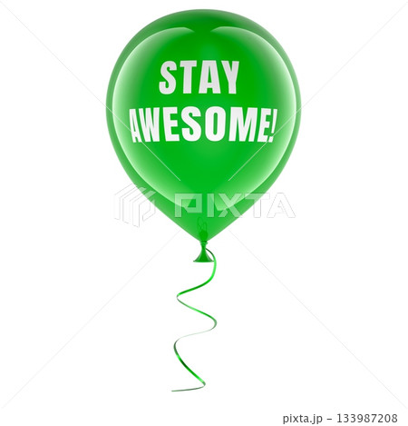 Stay Awesome, green balloon. 3D rendering Stay Awesome, green balloon. 3D rendering 133987208
