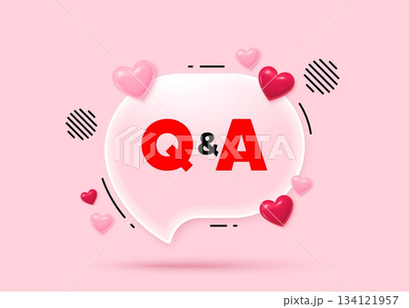 Questions answers glass speech bubble. Social media concept. Questions and answers icon. Answer question sign. Faq symbol. 3d hearts love speech bubble. Vector 134121957