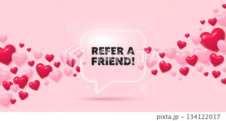 Refer friend glass speech bubble. 3d hearts pink background. Refer a friend tag. Referral program sign. Advertising reference symbol. Valentines day greeting card. Flying hearts. Vector 134122017