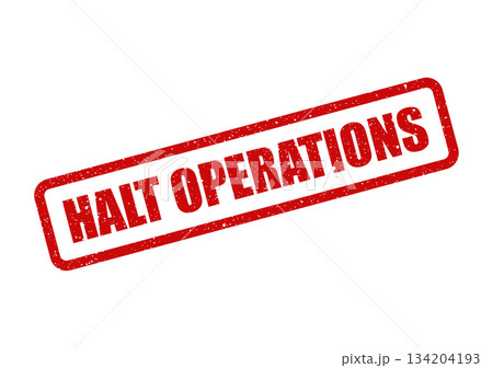 Business critical red grunge rubber stamp displaying the command HALT OPERATIONS for immediate cessation 134204193