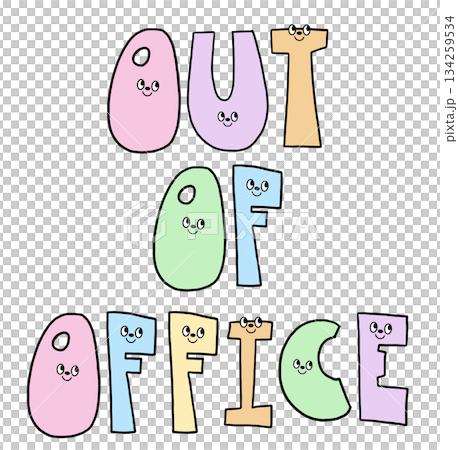 Hand writing OUT OF OFFICE with cartoon font for text, message, words, typography, cute patch, sign, symbol, print, social media post, banner, sticker, emoji, icon, decoration, fridge magnet, holidays 134259534