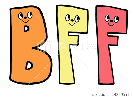 Hand writing BFF letters with cartoon font for text, message, words, typography, cute patch, sign, symbol, print, social media, banner, sticker, emoji, icon, decoration, fridge magnet, back to school 134259551