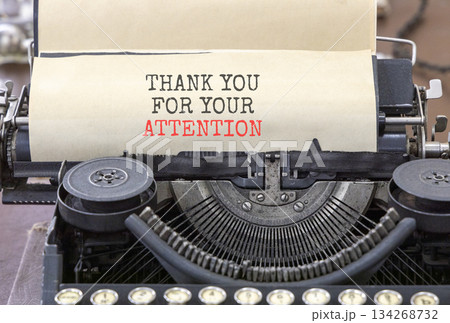 Thank you for your attention symbol. Concept words Thank you for your attention typed on old retro typewriter. Beautiful white background. Business thank you for your attention concept. Copy space. Thank you for your attention symbol. Concept words Thank you for your attention typed on old retro typewriter. Beautiful white background. Business thank you for your attention concept. Copy space. 134268732