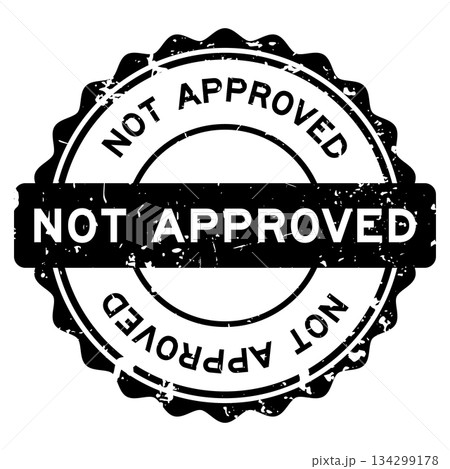 Grunge black not approved word round rubber seal stamp on white background 134299178