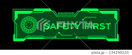 Green color of futuristic hud banner that have word safety first on user interface screen on black background 134299220