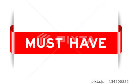 Red color inserted label banner with word must have on white background Red color inserted label banner with word must have on white background 134300823